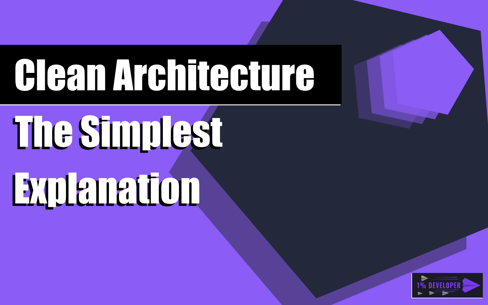 Clean Architecture - The Simplest Explanation