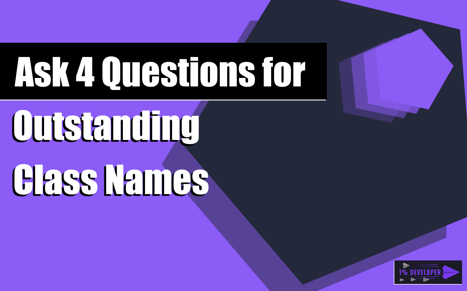 Ask 4 Questions for Outstanding Class Names